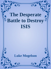 The Desperate Battle to Destroy ISIS cover