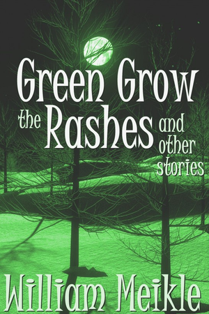 Green Grow The Rashes And Other Stories cover image.