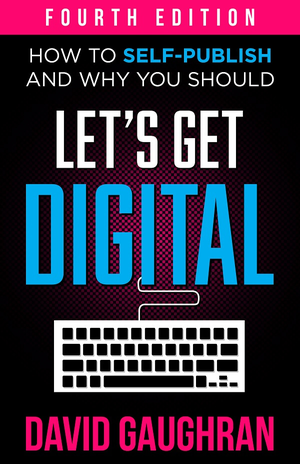 Let's Get Digital: How To Self-Publish, And Why You Should cover image.