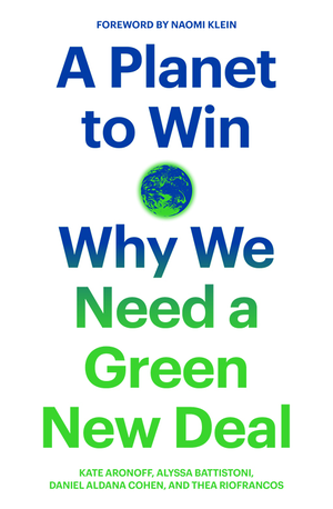 A Planet to Win: Why We Need a Green New Deal cover image.