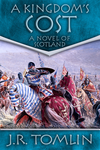 Cover of A Kingdom’s Cost: A Historical Novel of Scotland