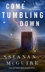 Cover of Come Tumbling Down (Wayward Children 5)