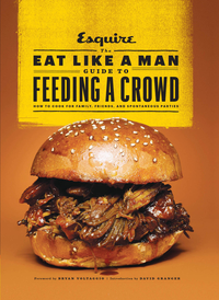 The Eat Like a Man Guide to Feeding a Crowd cover