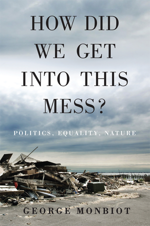 How Did We Get Into This Mess?: Politics, Equality, Nature cover image.