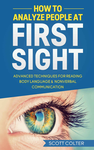 Cover of How to Analyze People at First Sight: Advanced Techniques for Reading Body Language & Non-Verbal Communication (How To Analyze People, Psychology, Self ... To Read People) (Human Psychology Book 2)
