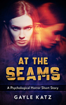 Cover of At The Seams: A Psychological Horror Short Story