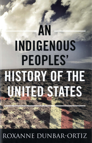 An Indigenous Peoples History Of The United States Ortiz cover image.