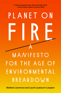 Planet on Fire: A Manifesto for the Age of Environmental Breakdown cover