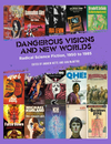 Cover of Dangerous Visions and New Worlds: Radical Science Fiction, 1950 to 1985