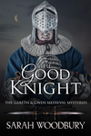 Cover of The Good Knight (The Gareth & Gwen Medieval Mysteries, #1)