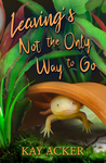 Cover of Leaving’s Not the Only Way to Go