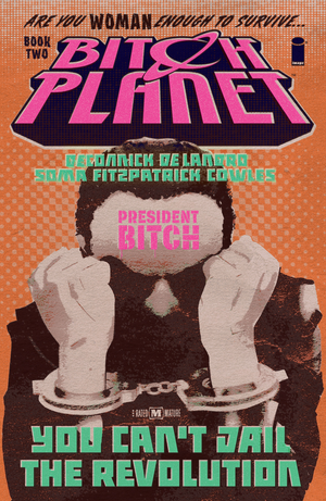 Bitch Planet, Vol. 2: President Bitch cover image.