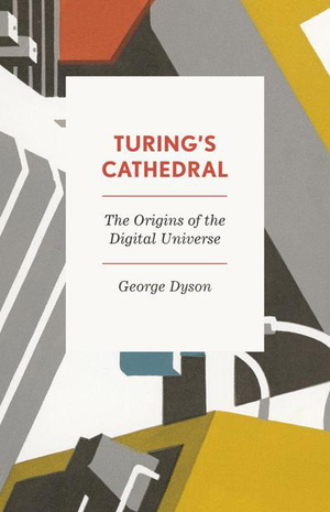 Turing's Cathedral: The Origins of the Digital Universe cover image.