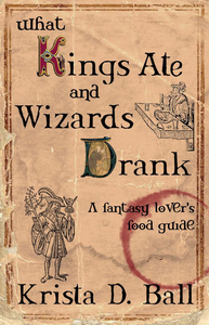 What Kings Ate and Wizards Drank (Sample) cover