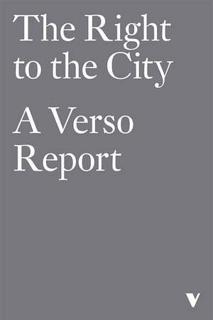 The Right to the City: A Verso Report cover image.