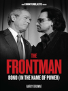 Cover of The Frontman: Bono (In the Name of Power)