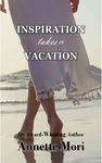 Cover of Inspiration Takes a Vacation: An Epic Love Story