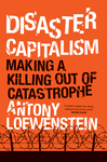 Cover of Disaster Capitalism: Making a Killing out of Catastrophe