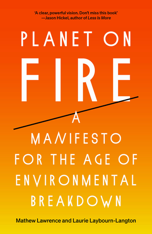 Planet on Fire: A Manifesto for the Age of Environmental Breakdown cover image.