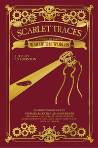 Scarlet Traces: An Anthology Based on H. G. Wells' War of the Worlds cover