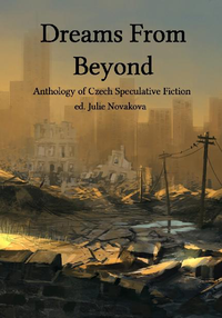 Dreams From Beyond: Anthology of Czech Speculative Fiction cover