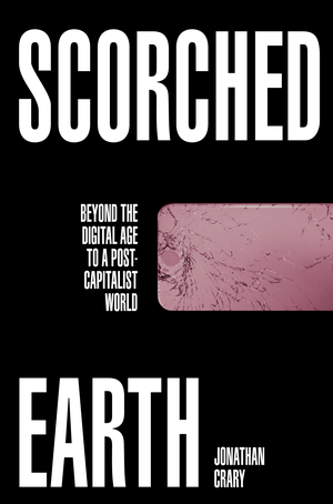 Scorched Earth: Beyond the Digital Age to a Post-Capitalist World cover image.