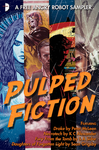 Cover of Pulped Fiction: an Angry Robot Sampler