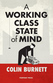 A Working Class State of Mind by Colin Burnett