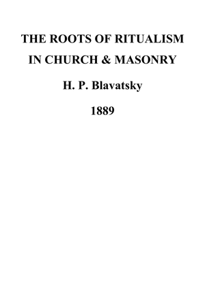 The Roots Of Ritualism In Church And Masonry   H P Blavatsky 1889 Typed Not Scanned cover image.