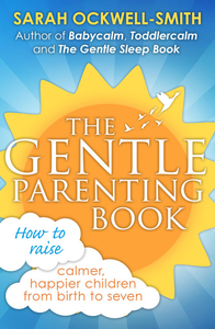 The Gentle Parenting Book: How to raise calmer, happier children from birth to seven cover