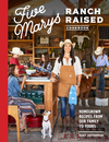 Cover of Five Marys Ranch Raised Cookbook: Homegrown Recipes from Our Family to Yours