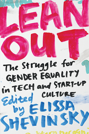 Lean Out: The Struggle for Gender Equality in Tech and Start-Up Culture cover image.