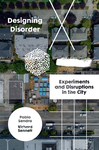 Cover of Designing Disorder: Experiments and Disruptions in the City