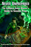 Cover of Never Unprepared: The Complete Game Master's Guide to Session Prep