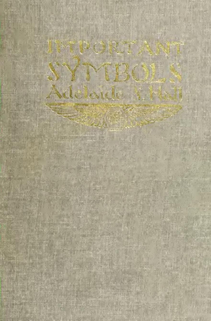 A Glossary Of Important Symbols In Their Hebrew Pagan And Christian Forms S A Hall 1912 cover image.