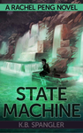 Cover of State Machine (Rachel Peng Book 3)