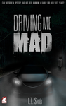 Cover of Driving Me Mad by L.T. Smith