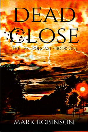 Dead Close: The Last Podcast - Book One cover image.