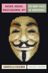 Cover of Hacker, Hoaxer, Whistleblower, Spy: The Many Faces of Anonymous
