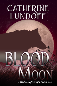 Blood Moon: A Wolves of Wolf’s Point Novel cover