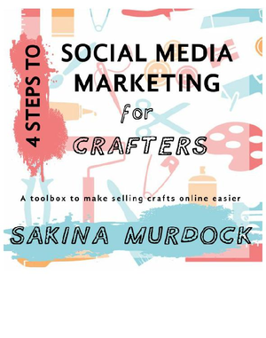 4 Steps to Social Media Marketing for Crafters: a toolbox to make selling crafts online easier cover image.