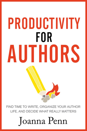 Productivity For Authors: Find Time to Write, Organize your Author Life, and Decide what Really Matters cover image.