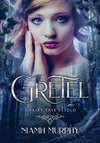 Cover of Gretel: A Fairytale Retold [Novella]