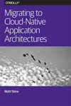 Cover of Migrating to Cloud-Native Application Architectures
