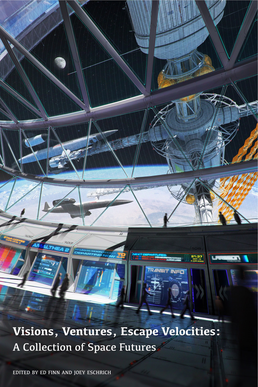 Visions, Ventures, Escape Velocities: A Collection of Space Futures cover image.