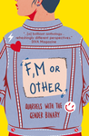 Cover of F, M or Other: Quarrels with the Gender Binary Volume 1