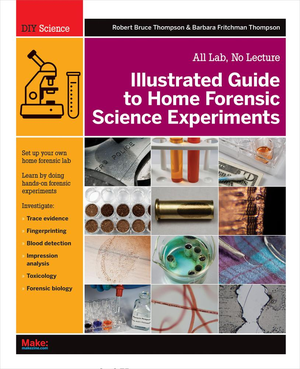 Diy Science: Illustrated Guide to Home Forensic Science Experiments: All Lab, No Lecture cover image.