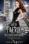 Cover of All Is Faerie in Love and War: A Thrilling Urban Fantasy (Fangs and Feathers Book 2)